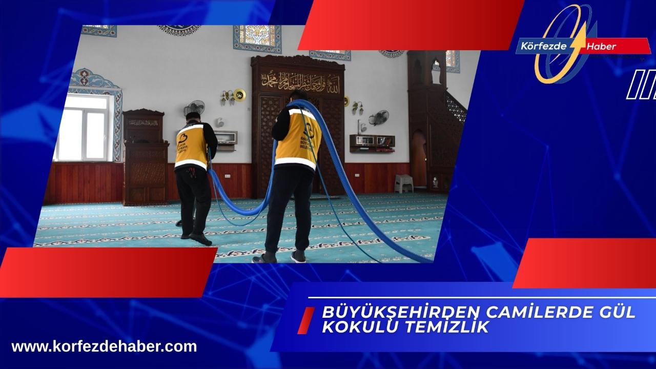 Büyükşehirden camilerde gül kokulu temizlik