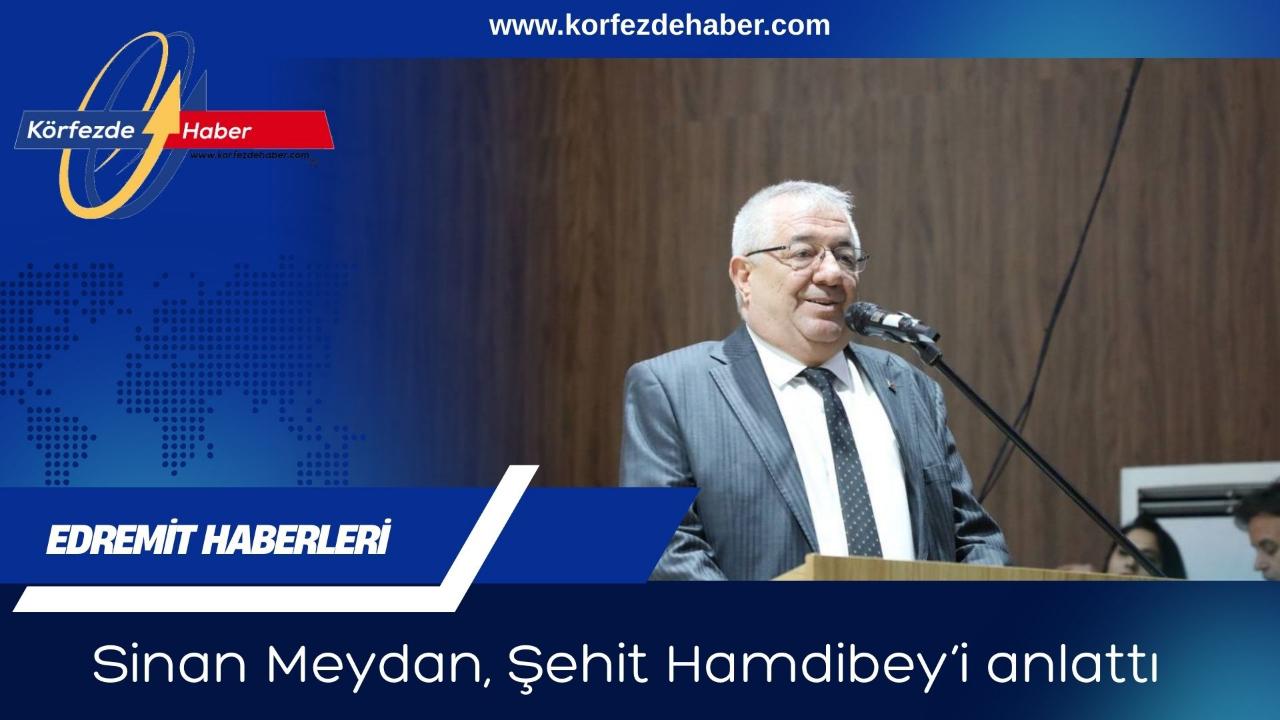 Sinan Meydan, Şehit Hamdibey’i anlattı