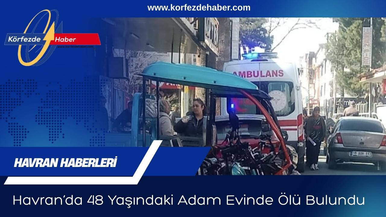 Havran’da 48 Yaşındaki Adam Evinde Ölü Bulundu