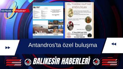 Antandros’ta Turizm Haftası kapsamında özel buluşma düzenleniyor