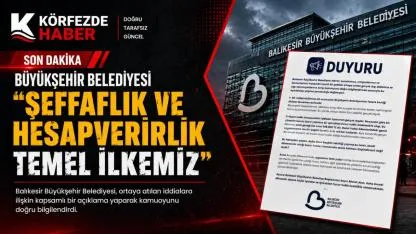 Balıkesir Büyükşehir Belediyesi’nden İddialara Yanıt