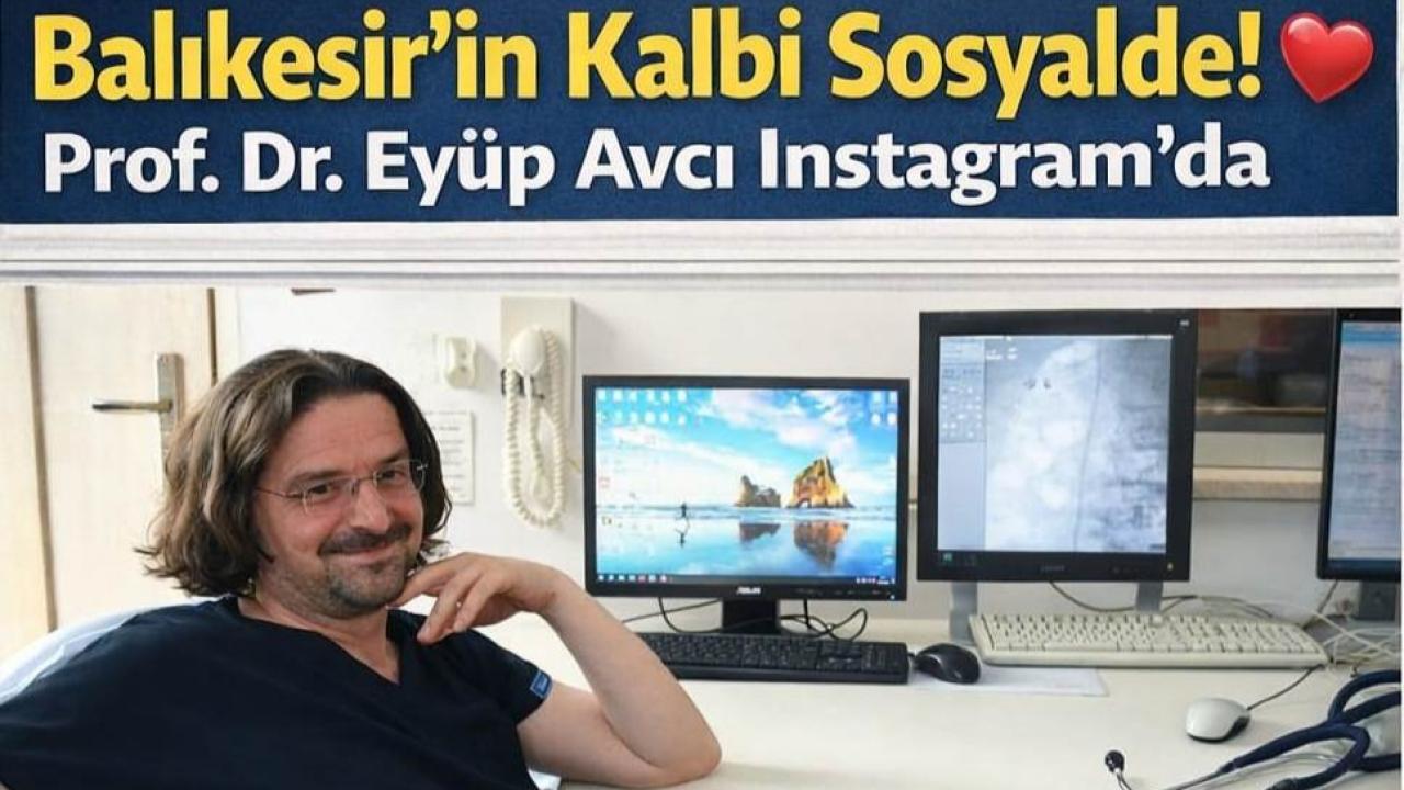 Balıkesir’in Kalbi Sosyalde: Prof. Dr. Eyüp Avcı Instagram’da