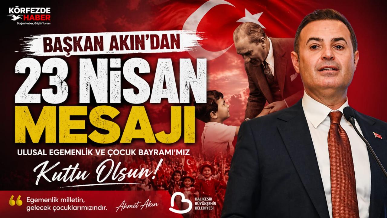 Başkan Akın’dan 23 Nisan Mesajı
