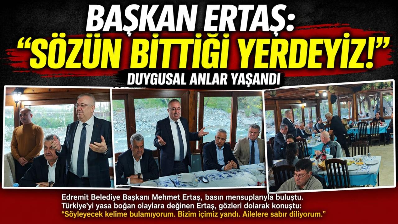 Başkan Ertaş: “Sözün bittiği yerdeyiz”
