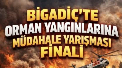 Bigadiç’te Orman Yangınlarına Müdahale Yarışması Finali Düzenlenecek