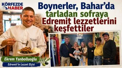 Boynerler, ünlü şef Yanbolluoğlu'nun lezzetli yemeklerini keşfetti