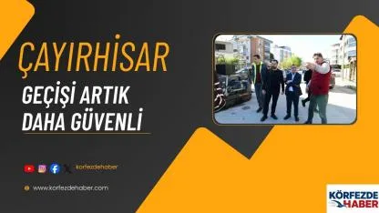 Çayırhisar Geçişi Artık Daha Güvenli