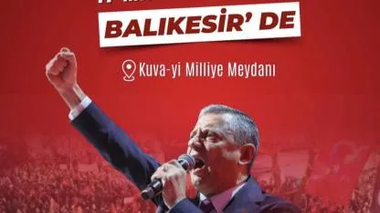 CHP lideri Özgür Özel, 17 Mayıs’ta Balıkeslr'de geliyor