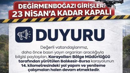 Değirmenboğazı Girişleri 23 Nisan’a Kadar Kapalı