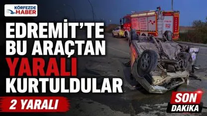 Edremit’te Hurdaya Dönen Araçtan Yaralı Çıktılar