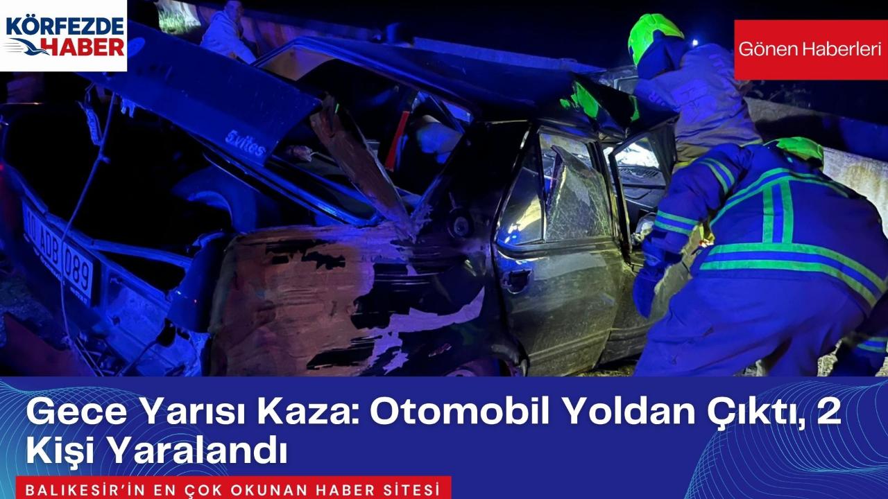 Gece Yarısı Kaza: Otomobil Yoldan Çıktı, 2 Kişi Yaralandı