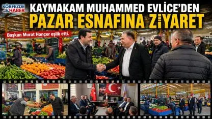 Kaymakam Evlice’den Pazar Esnafına Ziyaret