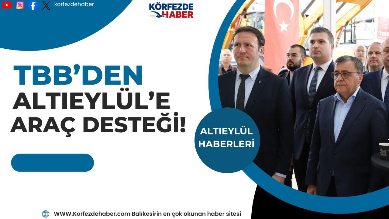 TBB'den Altıeylül Belediyesi’ne Hibe Araç Desteği