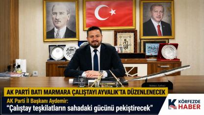 Ak Parti’nin Batı Marmara Çıkarması: Balıkesir Çalıştay Kampına Ev Sahipliği Yapıyor