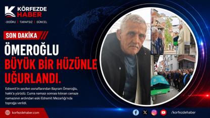 Edremit’in sevilen siması Bayram Ömeroğlu hüzünle son yolculuğuna uğurlandı.