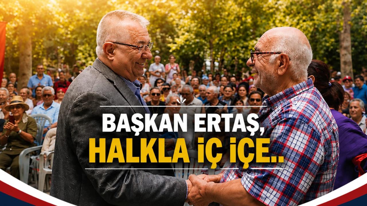 Hep sahada olan Ertaş, Halk Buluşmaları ile yönetim anlayışını taçlandırıyor