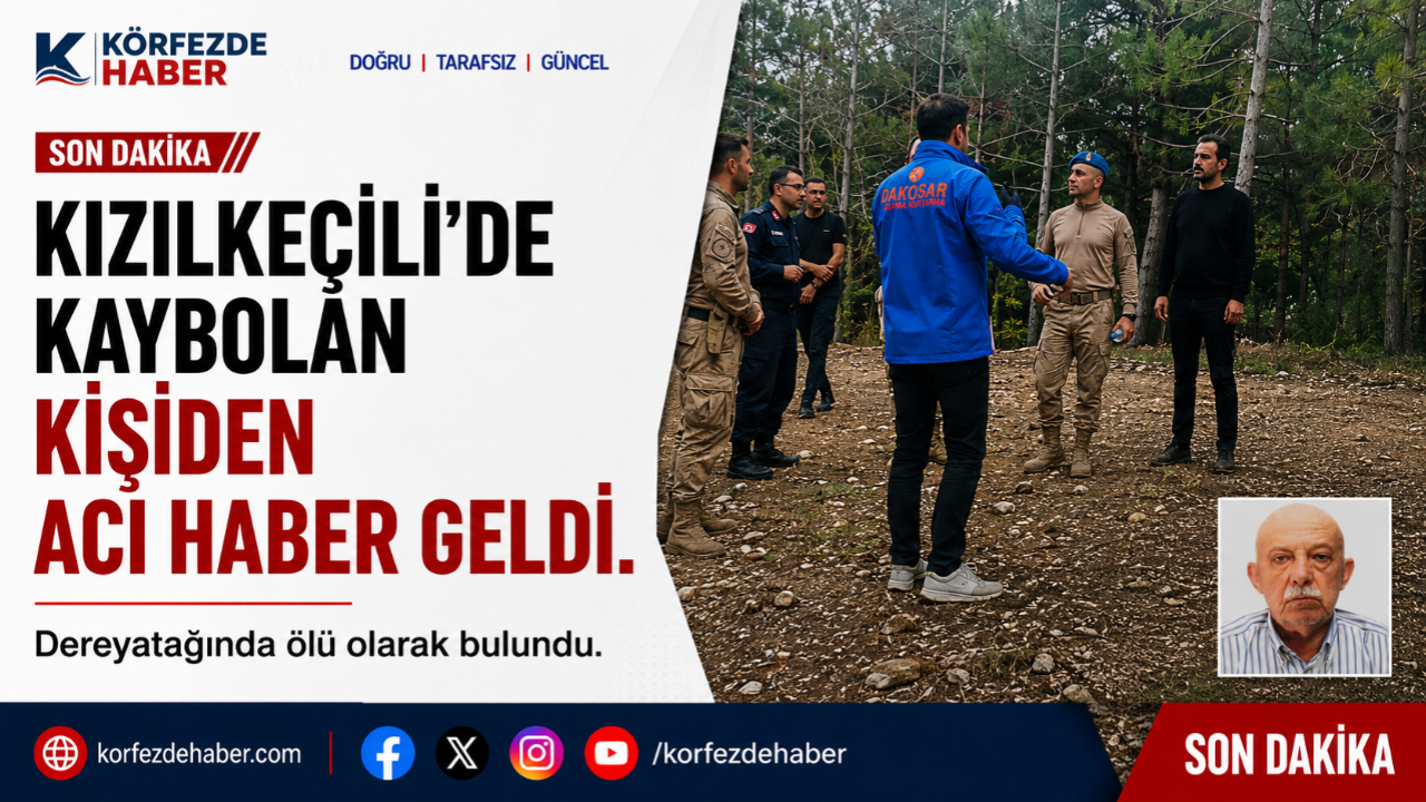 Kızılkeçili’de kaybolan kişiden acı haber geldi