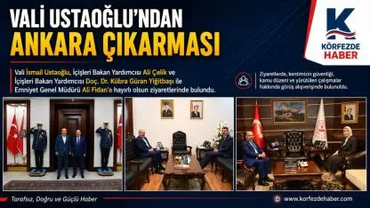 Vali Ustaoğlu’ndan Ankara Çıkarması