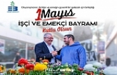 Başkan Mehmet Ertaş, "1 Mayıs İşçi ve Emekçi Bayramı Kutlu olsun"