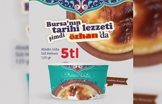 Bursa’nın ünlü lezzeti  Özhan raflarında