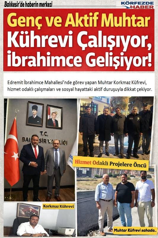 Genç ve Aktif Muhtar Çalışıyor, İbrahimce Gelişiyor