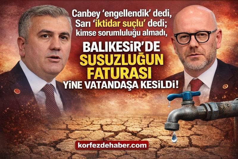 Siyaset suçlu arıyor, Balıkesir susuz kalıyor!